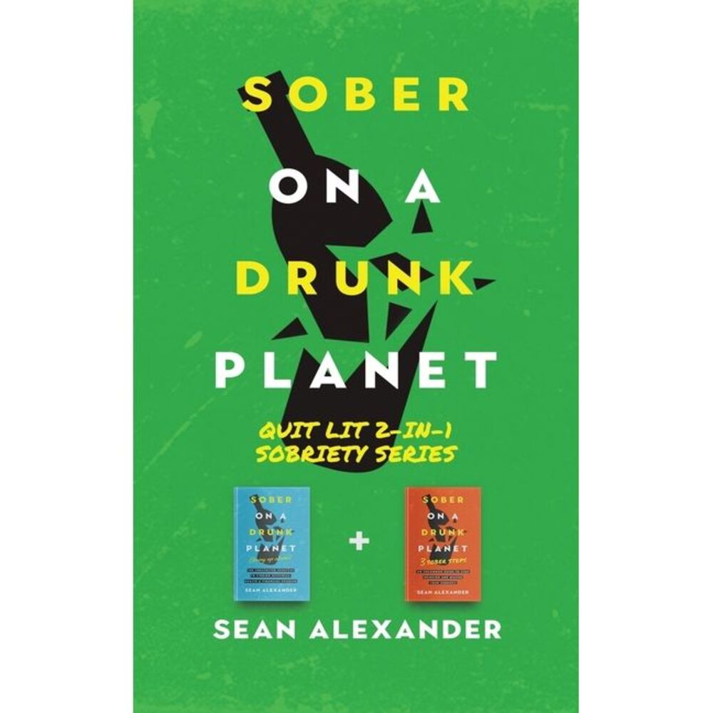 Sober On A Drunk Planet: Quit Lit 2-In-1 Sobriety Series: An Uncommon Alcohol Se
